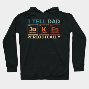 I Tell Dad Jokes Periodically Science Chemistry Teacher Hoodie